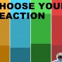 Choose Your Reaction.jpg